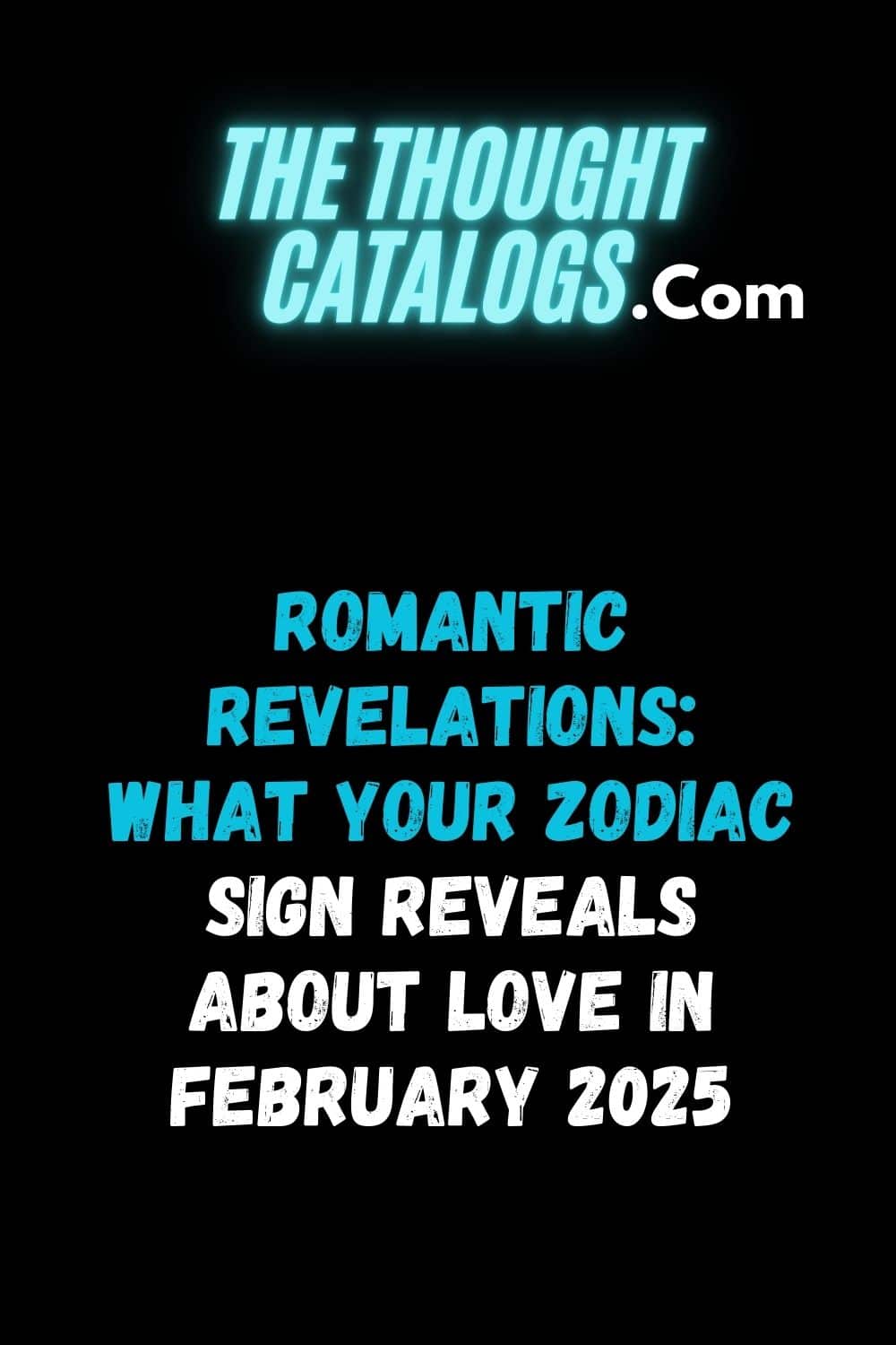 Romantic Revelations: What Your Zodiac Sign Reveals About Love in February 2025