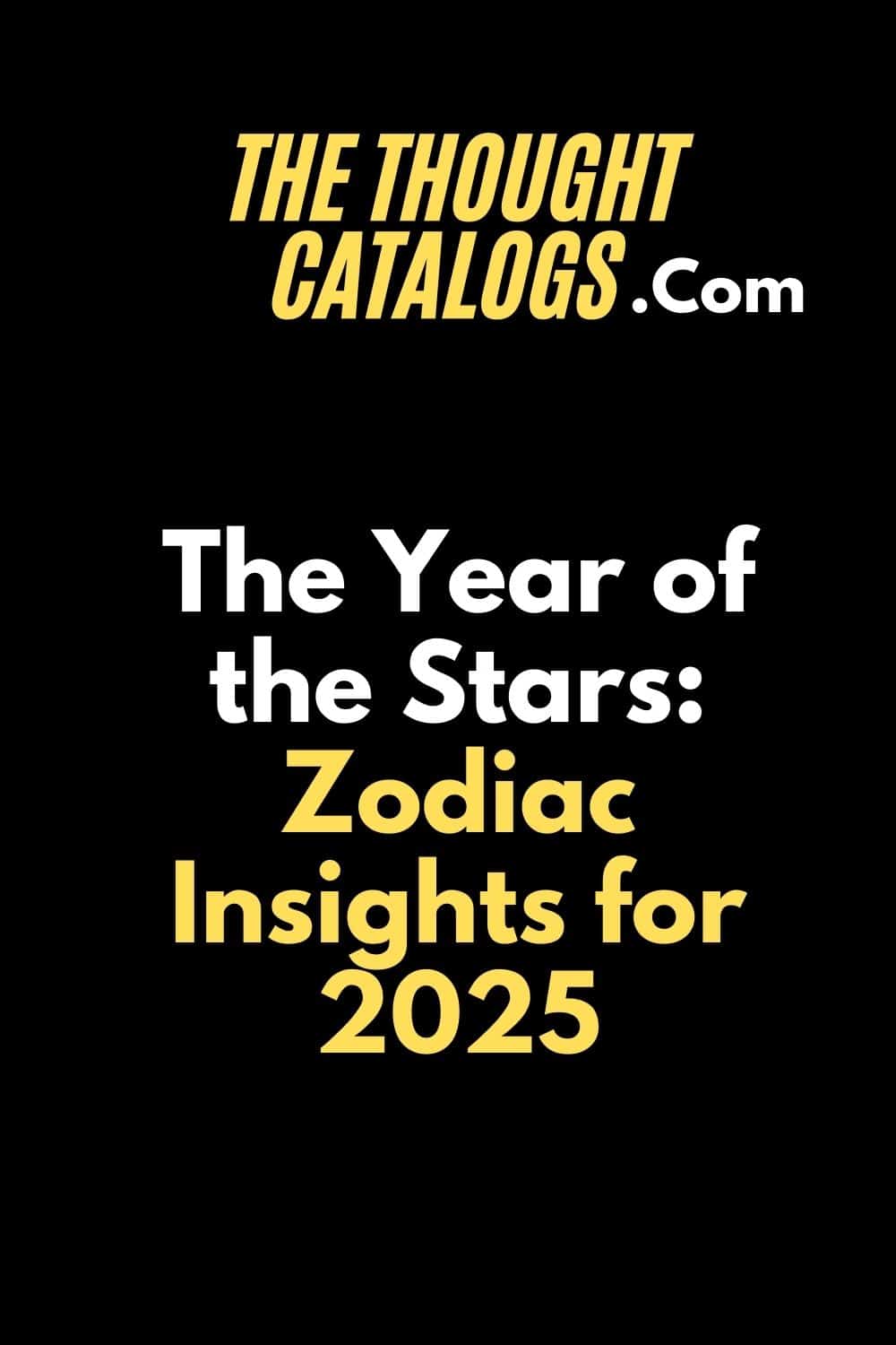 The Year of the Stars: Zodiac Insights for 2025