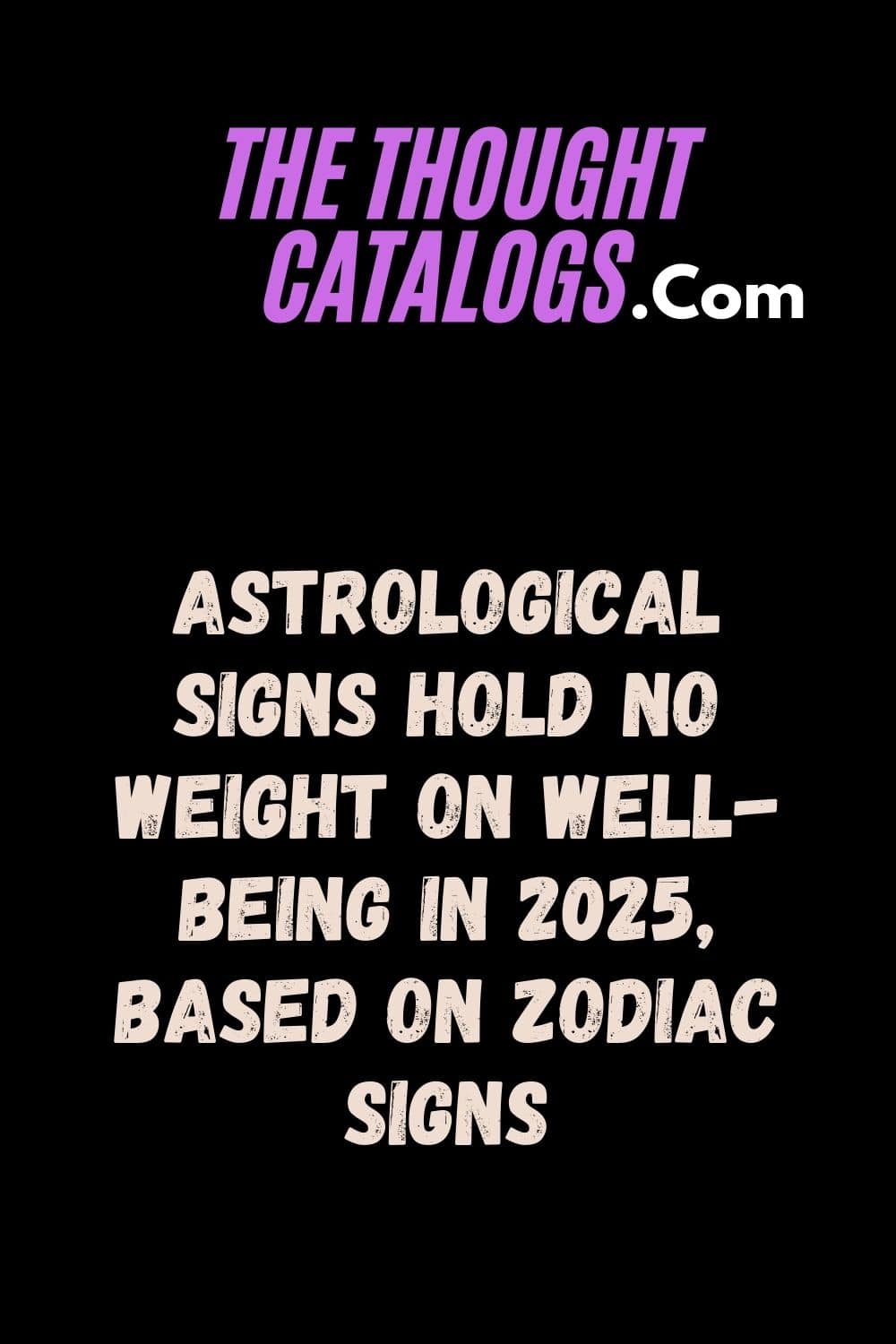 Astrological Signs Hold No Weight On Well-being In 2025, Based On Zodiac Signs