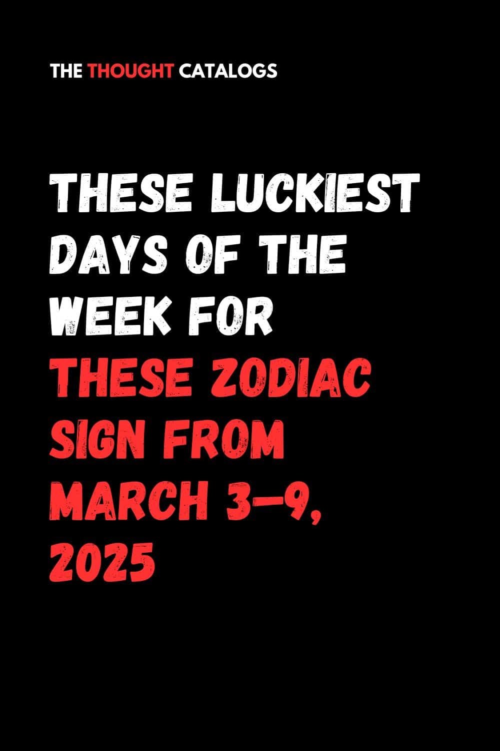 These Luckiest Days Of The Week For These Zodiac Sign From March 3–9, 2025