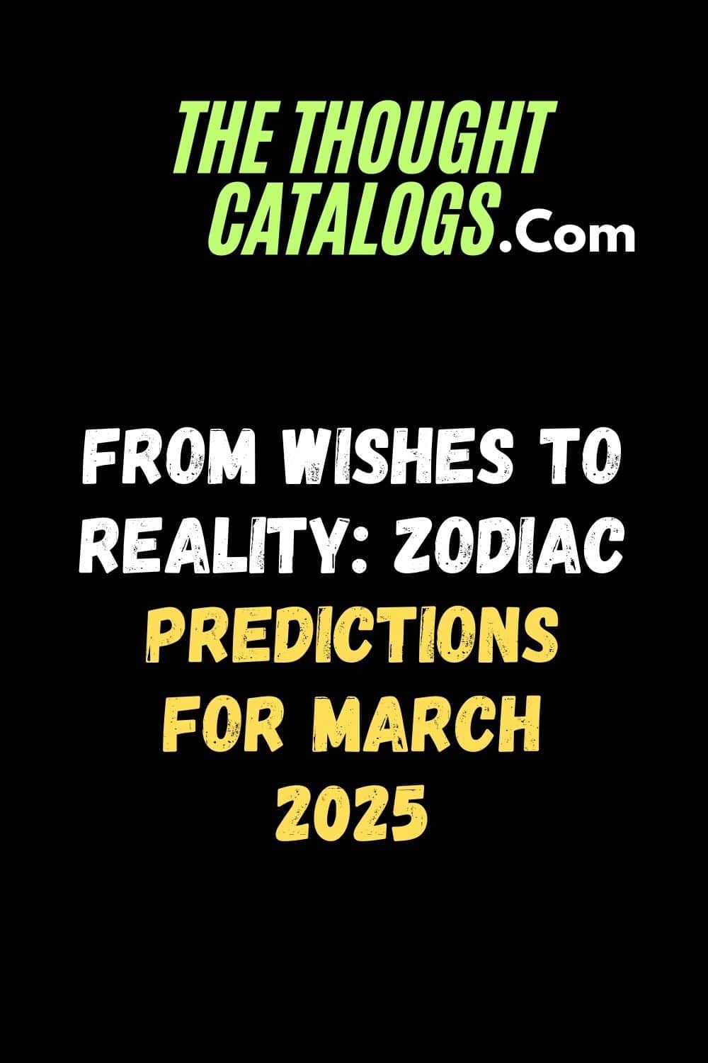 From Wishes to Reality: Zodiac Predictions for March 2025