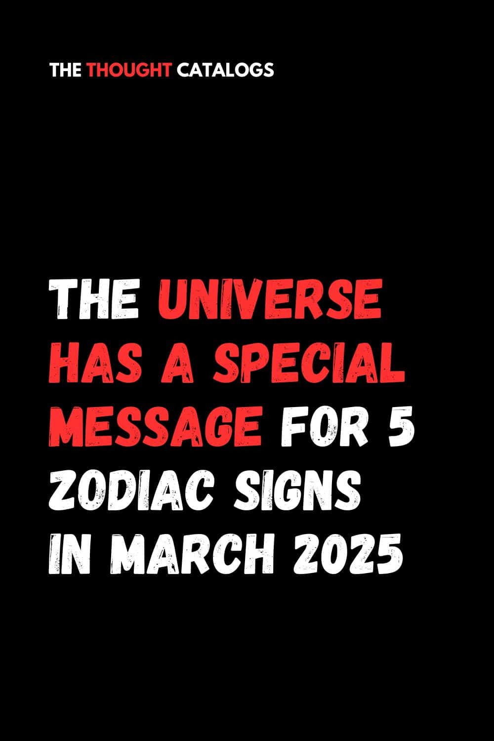 The Universe Has A Special Message For 5 Zodiac Signs In March 2025