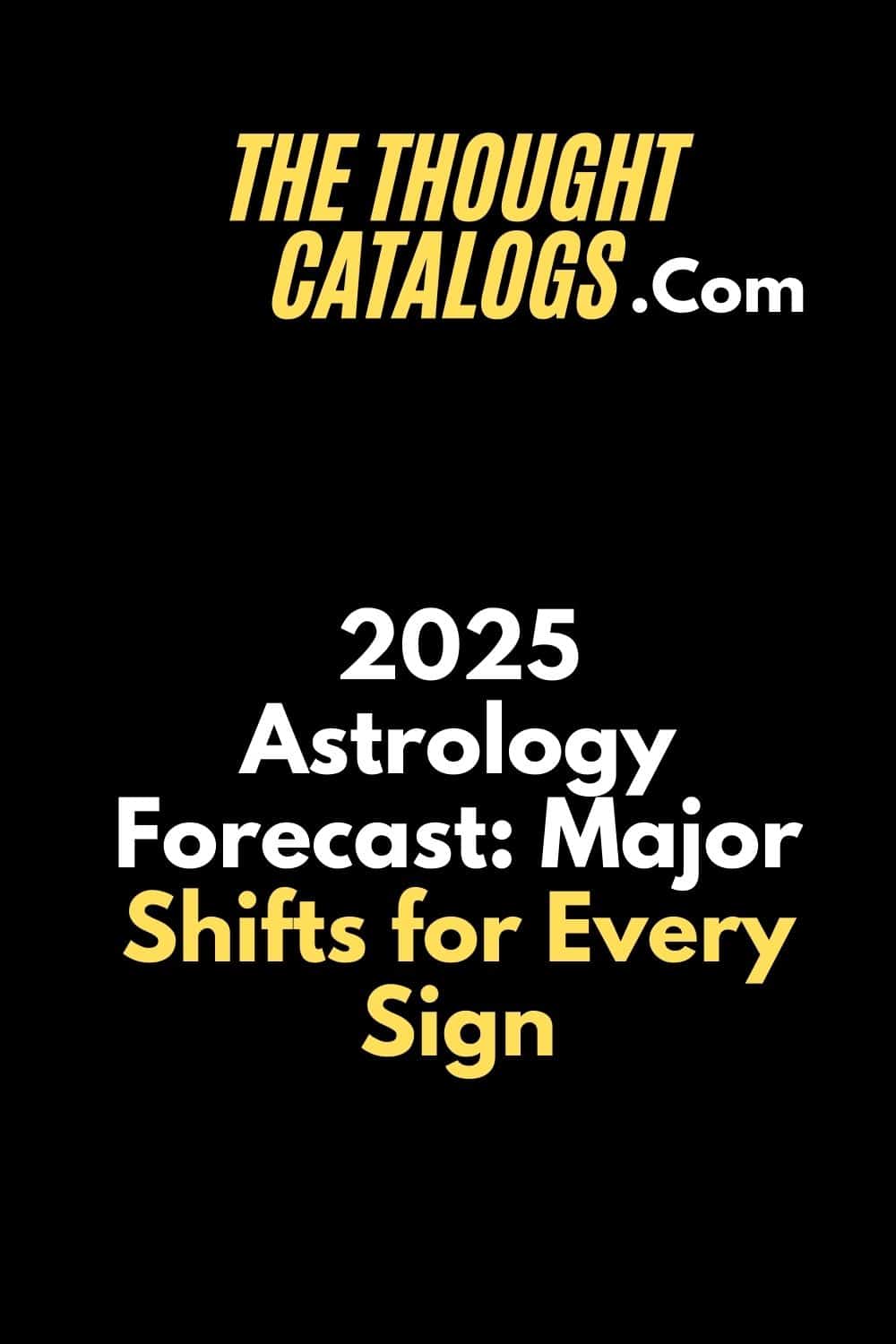 2025 Astrology Forecast: Major Shifts for Every Sign