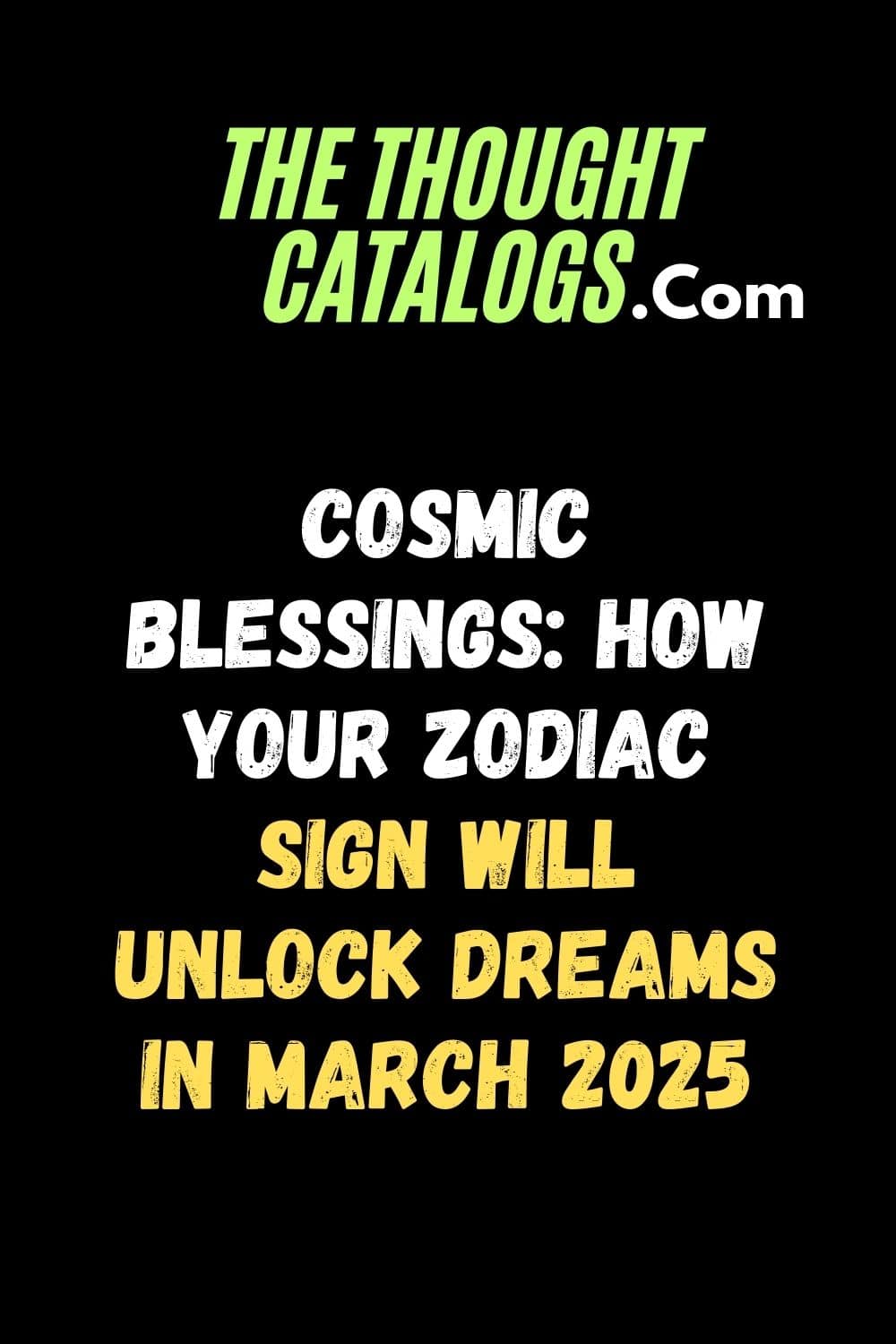 Cosmic Blessings: How Your Zodiac Sign Will Unlock Dreams in March 2025