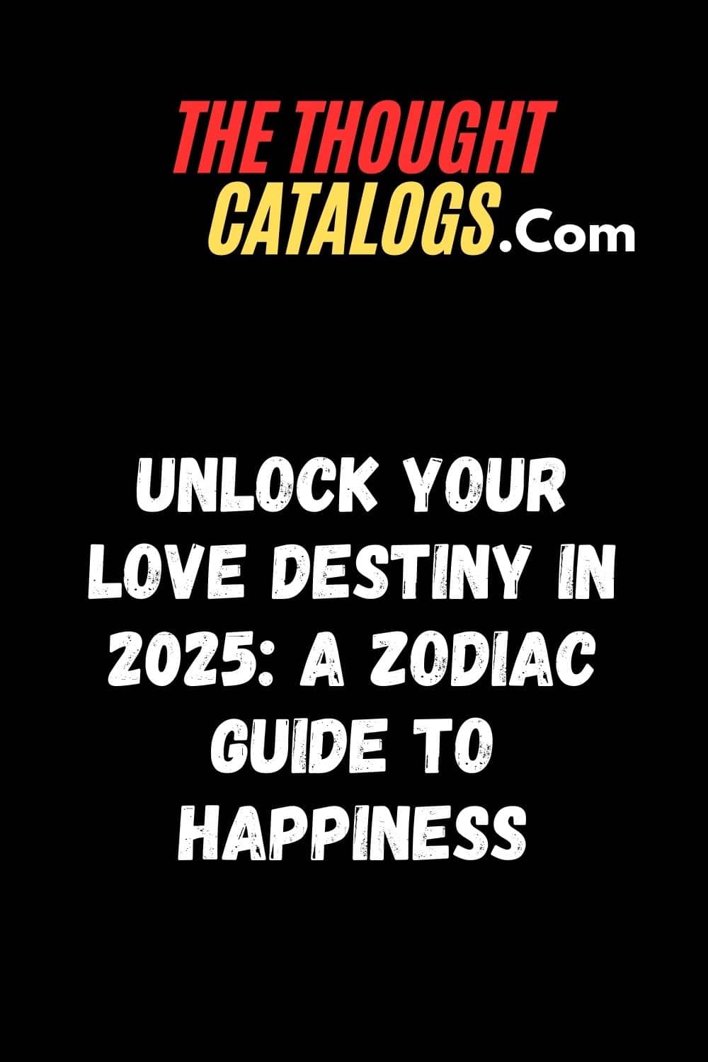 Unlock Your Love Destiny in 2025: A Zodiac Guide to Happiness