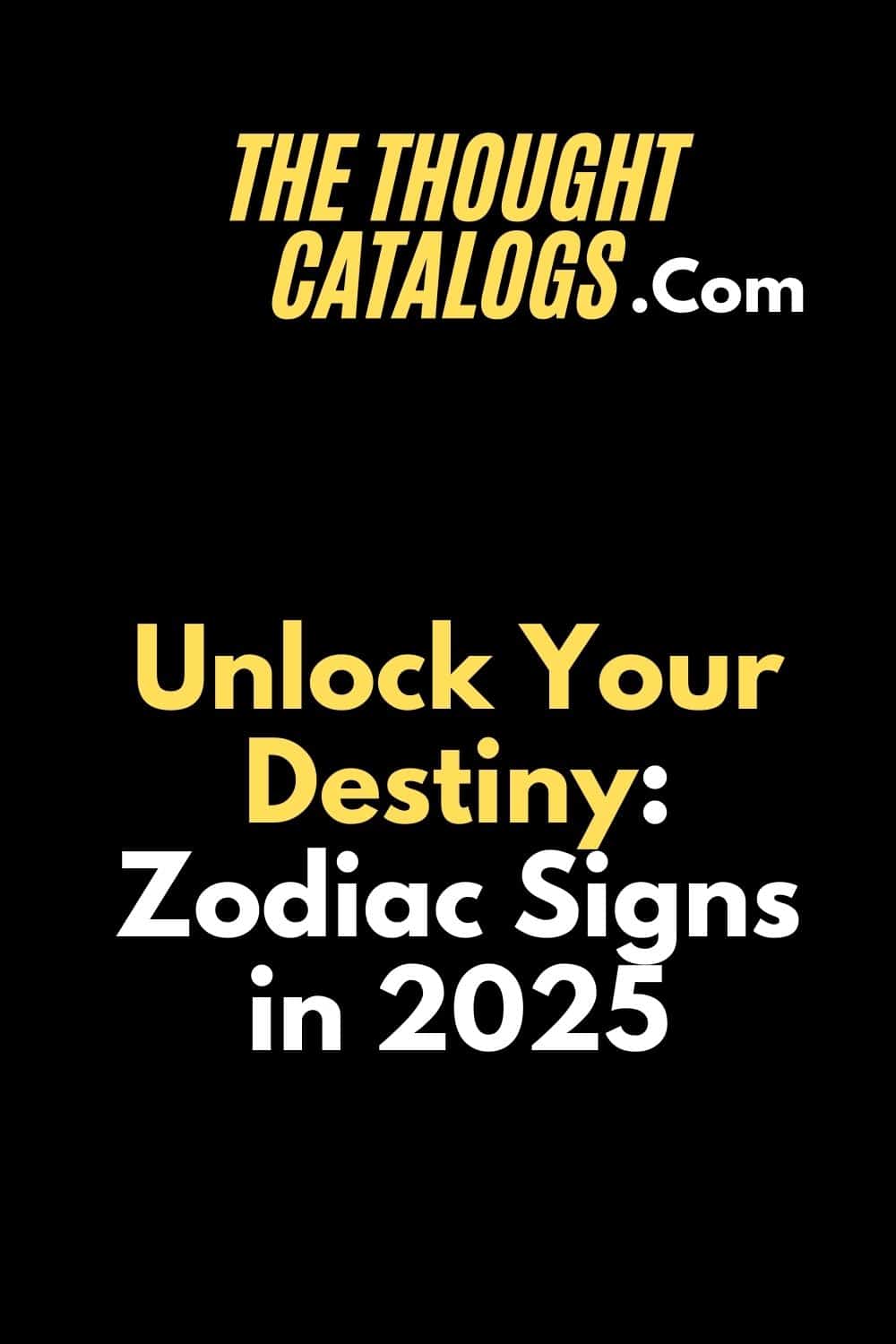 Unlock Your Destiny: Zodiac Signs in 2025