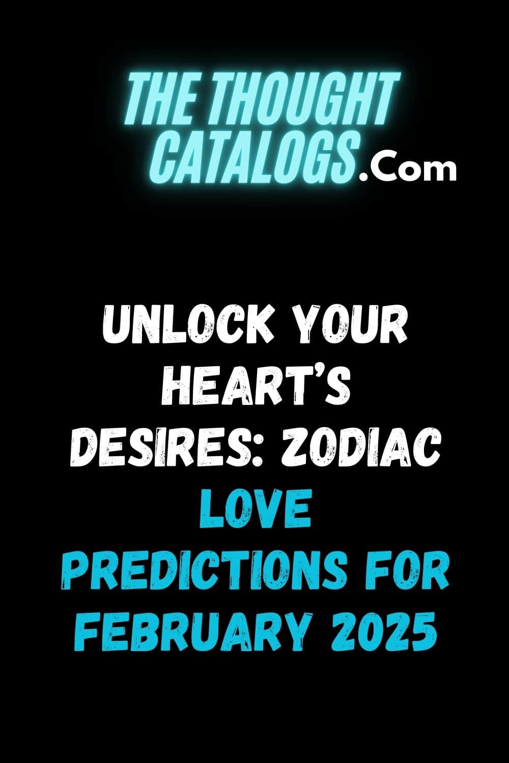 Unlock Your Heart’s Desires: Zodiac Love Predictions for February 2025