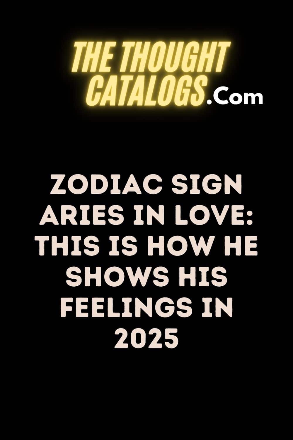 Zodiac sign Aries in love: This is how he shows his feelings In 2025