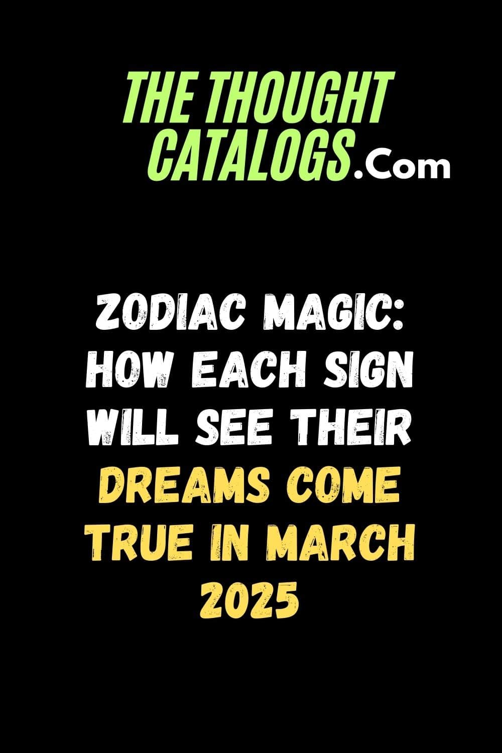 Zodiac Magic: How Each Sign Will See Their Dreams Come True in March 2025