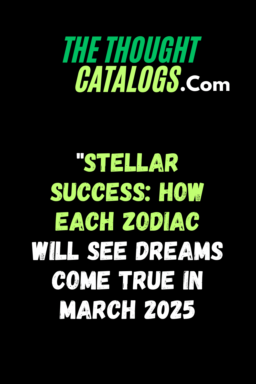 "Stellar Success: How Each Zodiac Will See Dreams Come True in March 2025