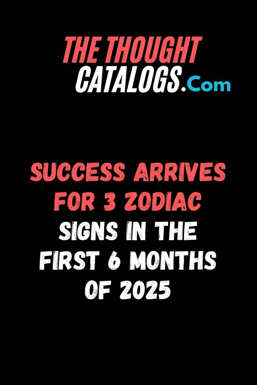 Success Arrives for 3 Zodiac Signs in the First 6 Months of 2025