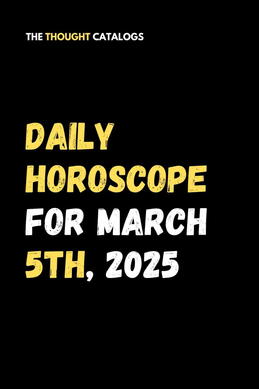 Daily Horoscope For March 5th, 2025