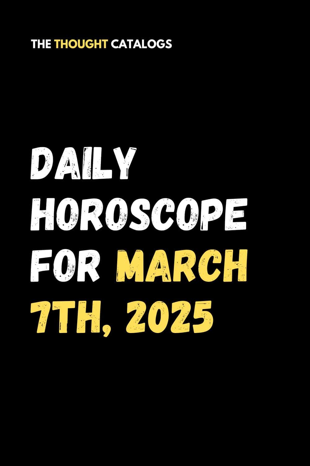 Daily Horoscope For March 7th, 2025
