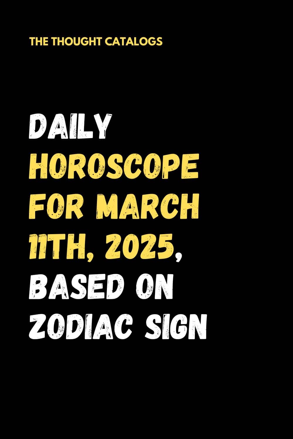 Daily Horoscope For March 11th, 2025, Based On Zodiac Sign