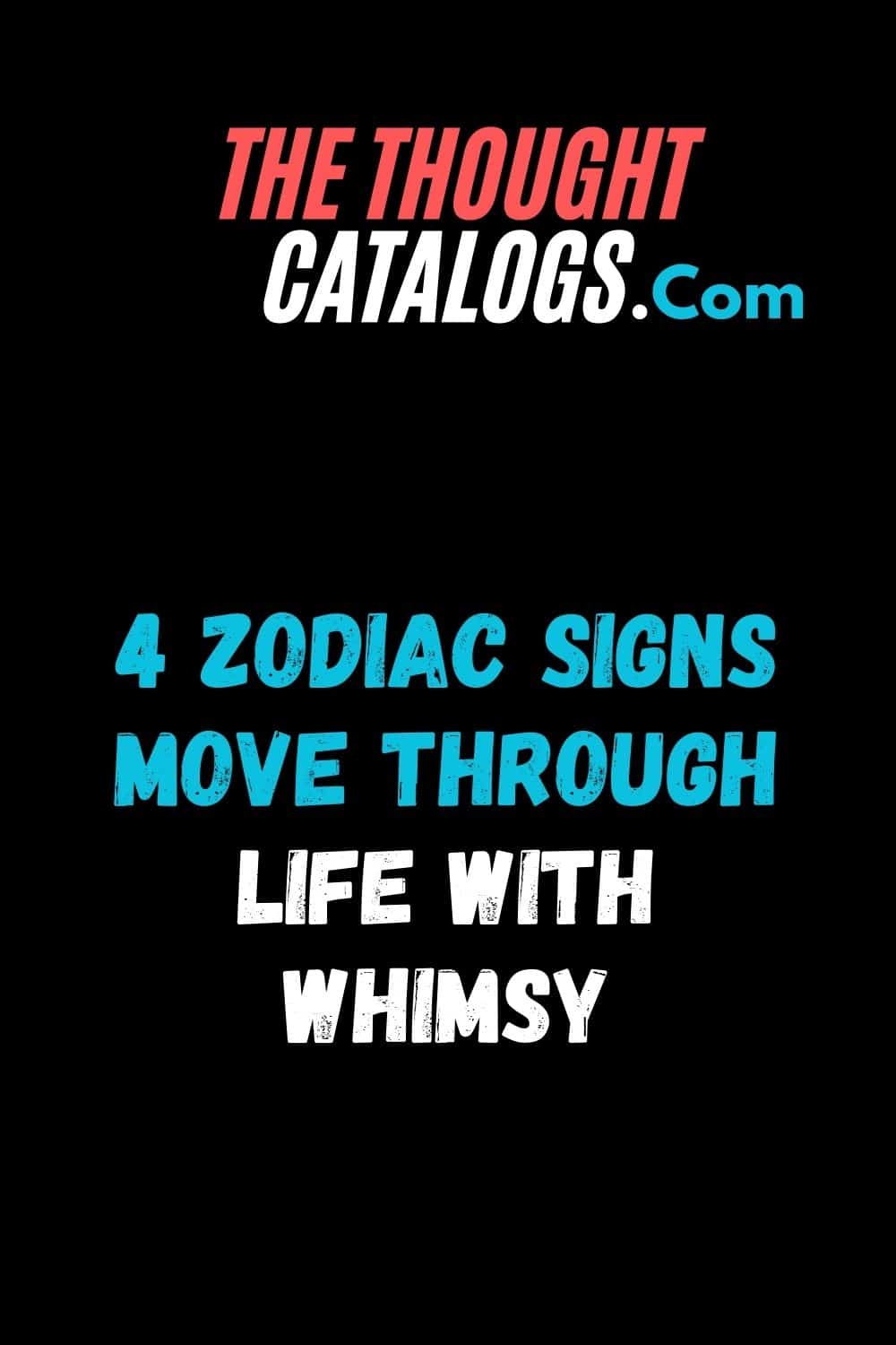 4 Zodiac Signs Move Through Life With Whimsy