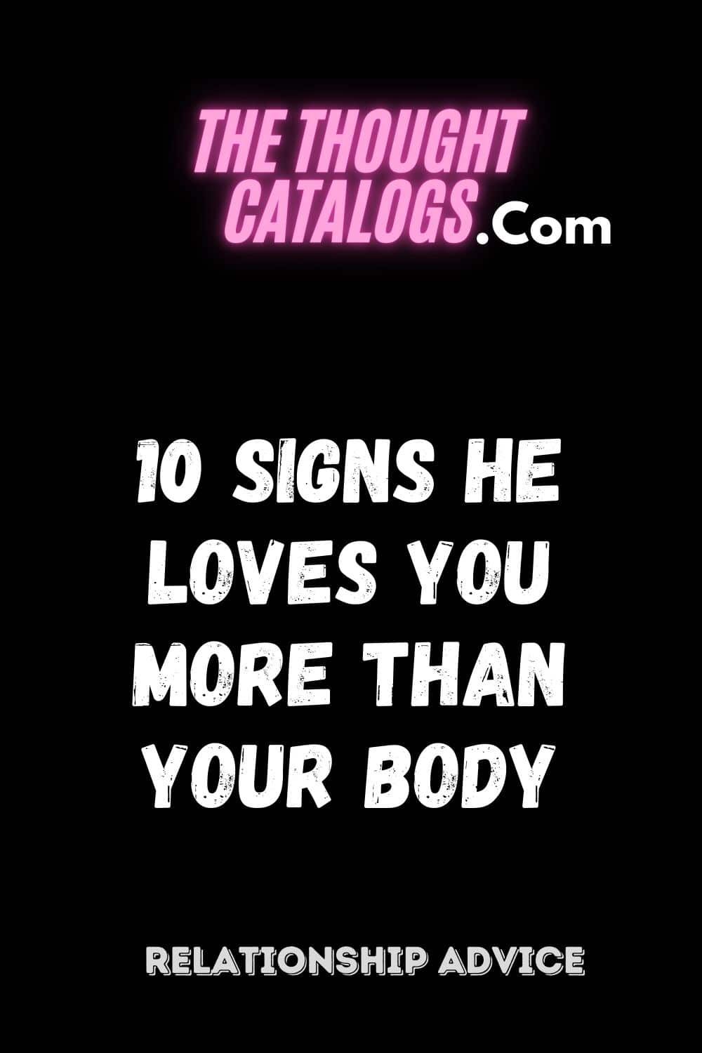 10 Signs He Loves You More Than Your Body