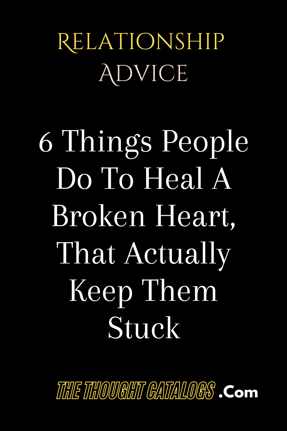 6 Things People Do To Heal A Broken Heart, That Actually Keep Them Stuck