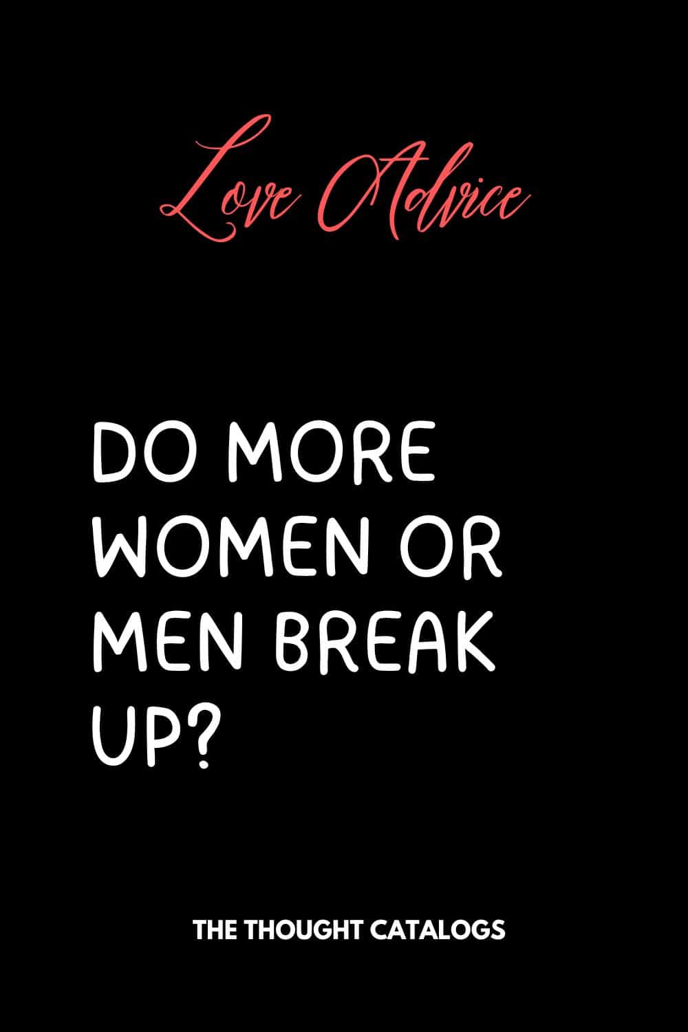 Do More Women Or Men Break Up?