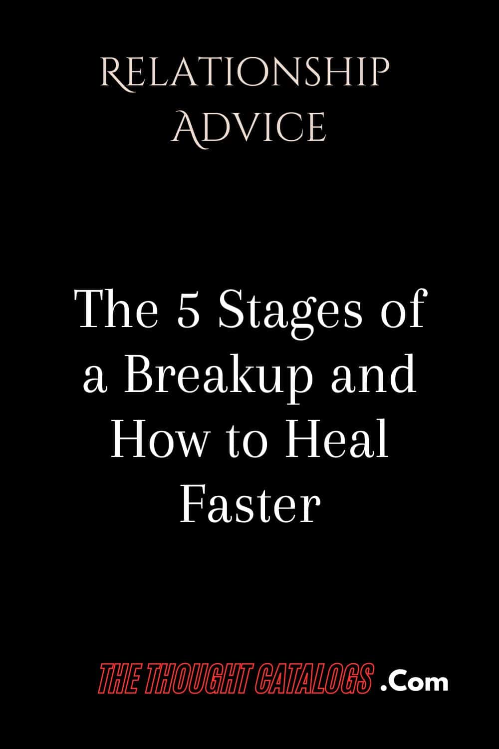 The 5 Stages of a Breakup and How to Heal Faster