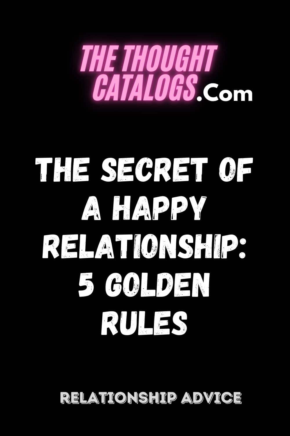 The secret of a happy relationship: 5 golden rules