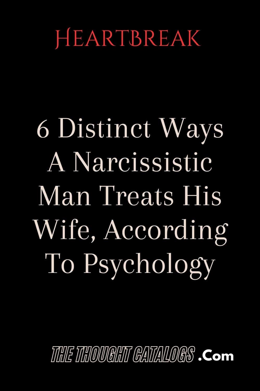 6 Distinct Ways A Narcissistic Man Treats His Wife, According To Psychology