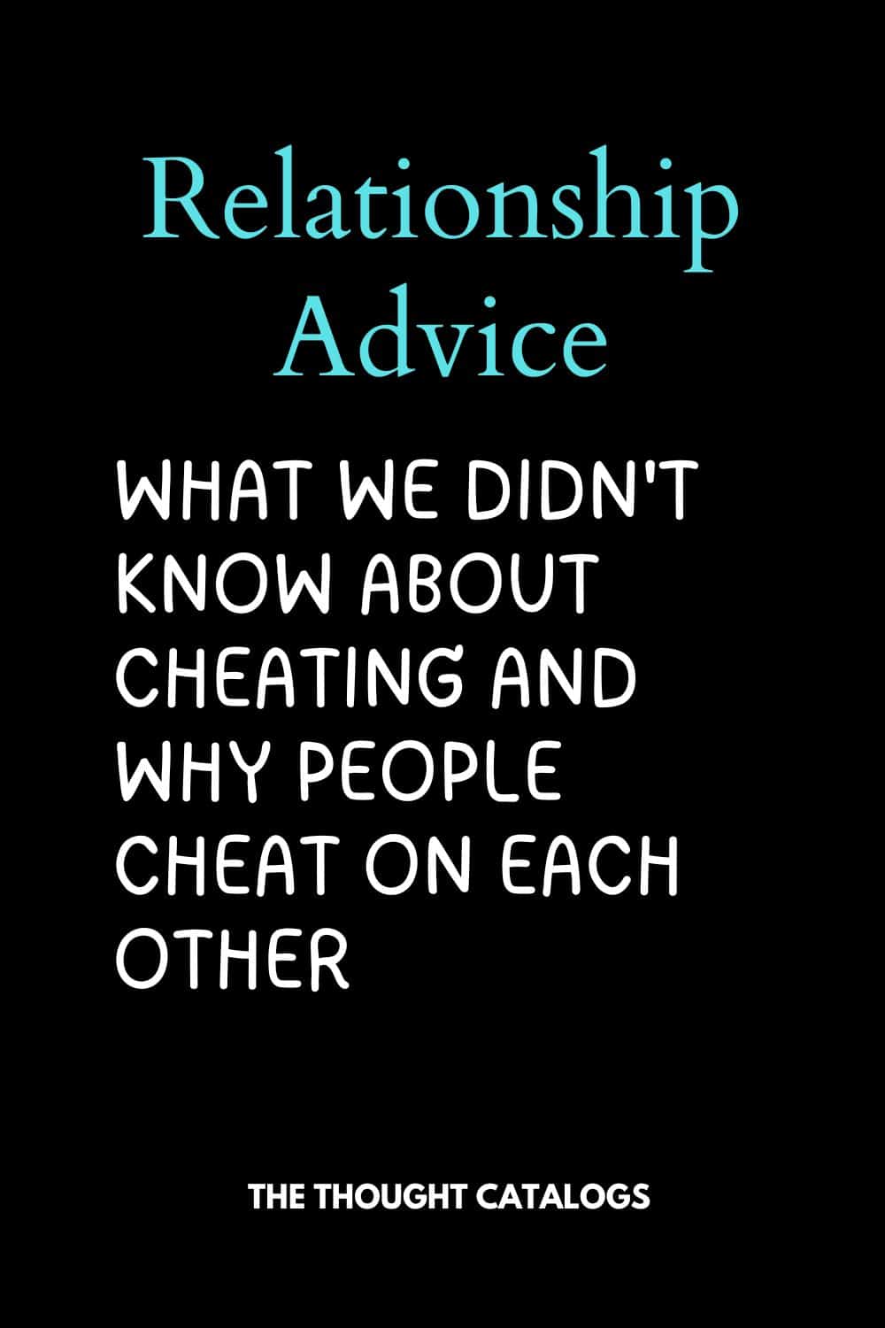 What We Didn't Know About Cheating and Why People Cheat on Each Other