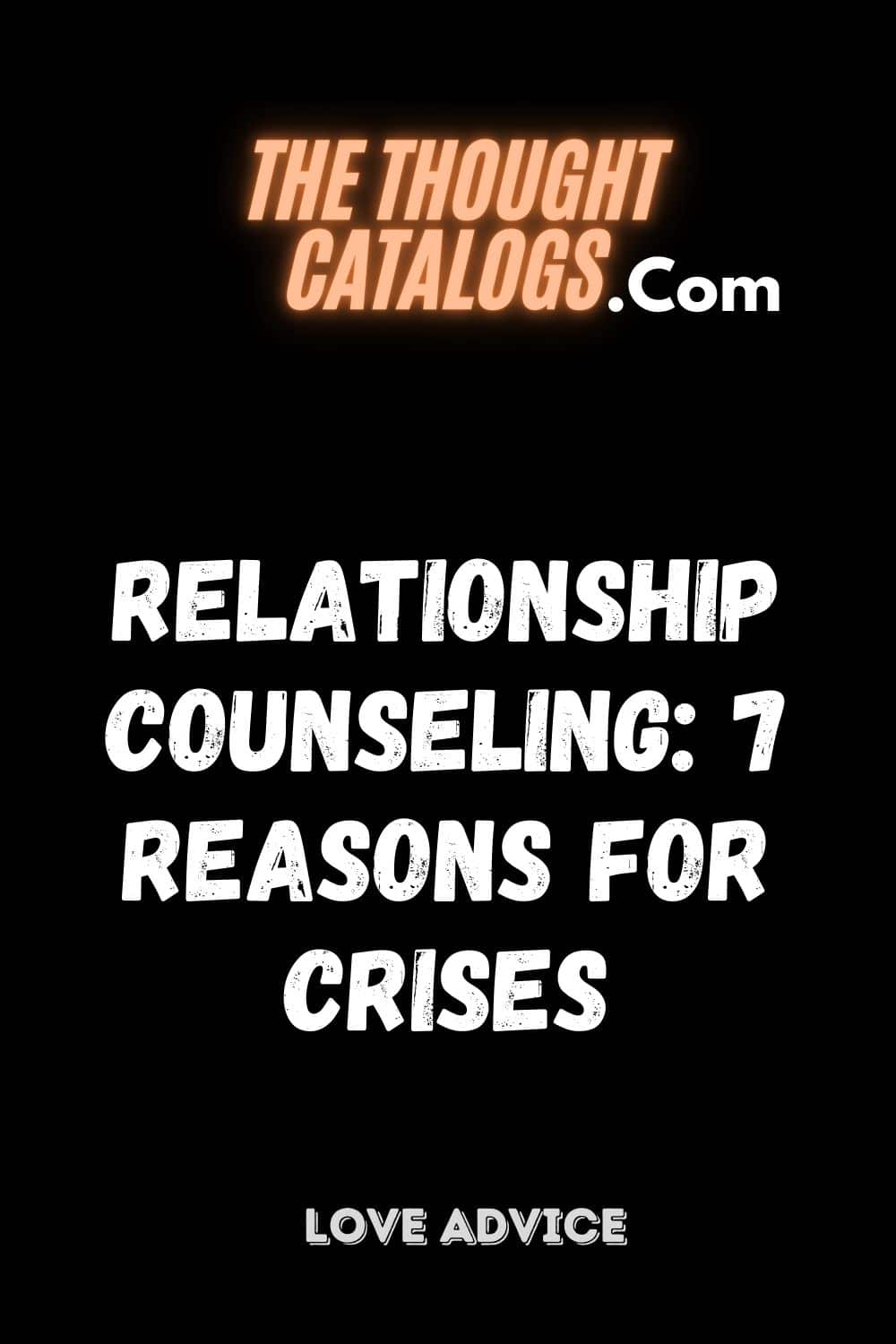 Relationship counseling: 7 reasons for crises