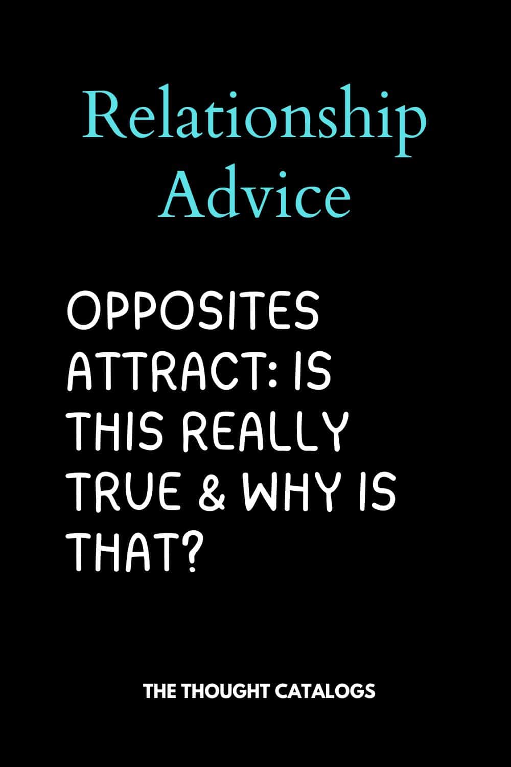 Opposites Attract: Is This Really True & Why Is That?