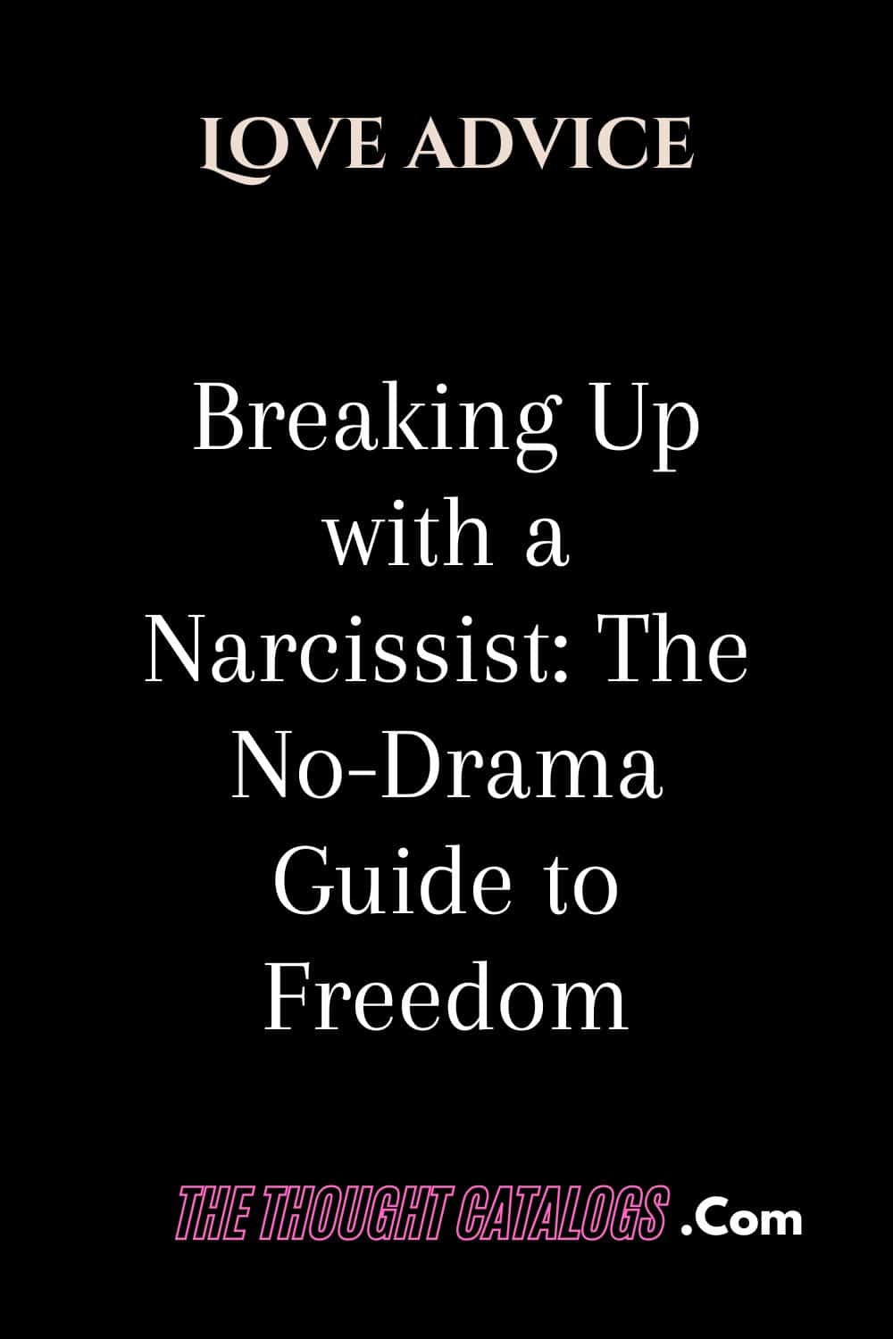 Breaking Up with a Narcissist: The No-Drama Guide to Freedom
