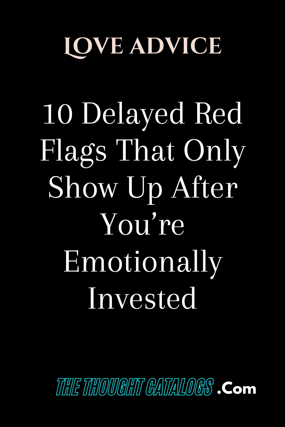 10 Delayed Red Flags That Only Show Up After You’re Emotionally Invested
