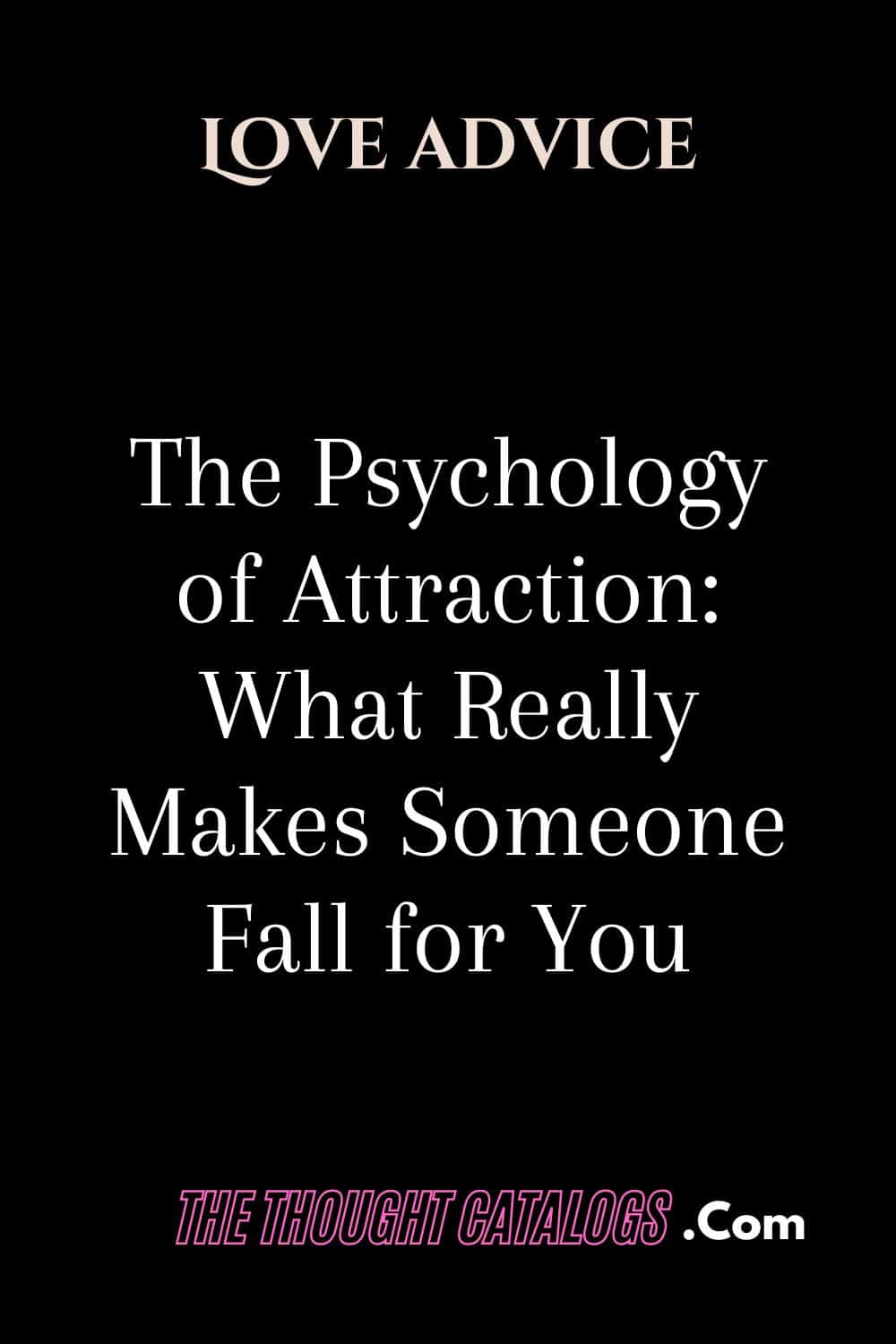 The Psychology of Attraction: What Really Makes Someone Fall for You