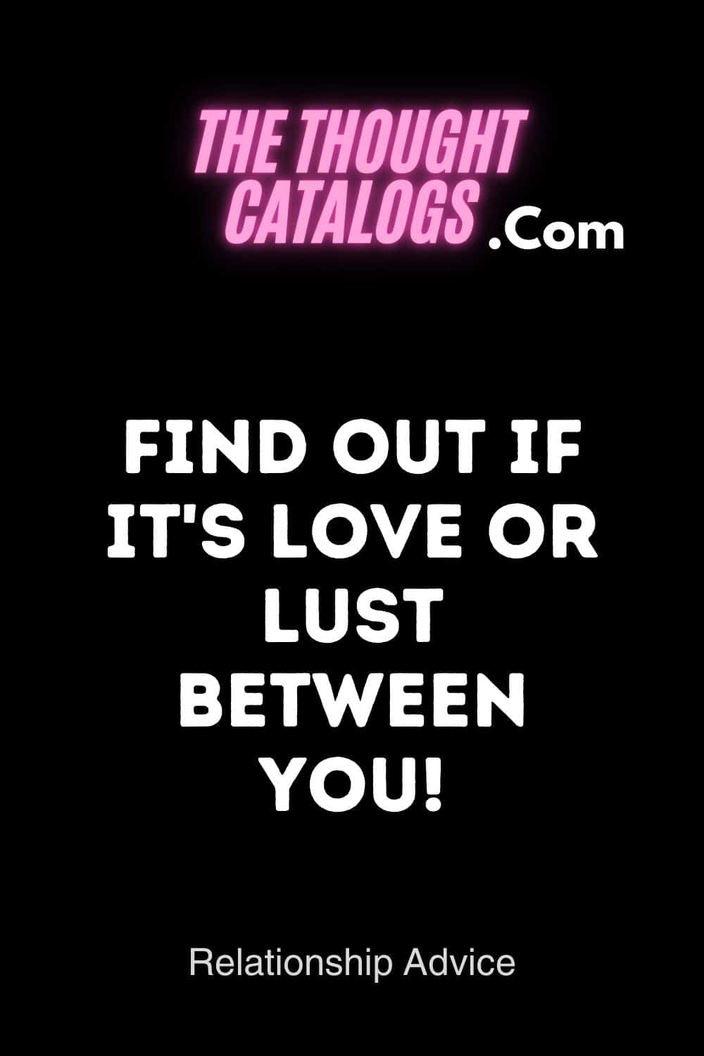 Find out if it's love or lust between you!