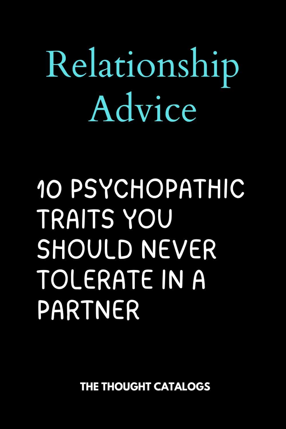 10 Psychopathic Traits You Should Never Tolerate in a Partner