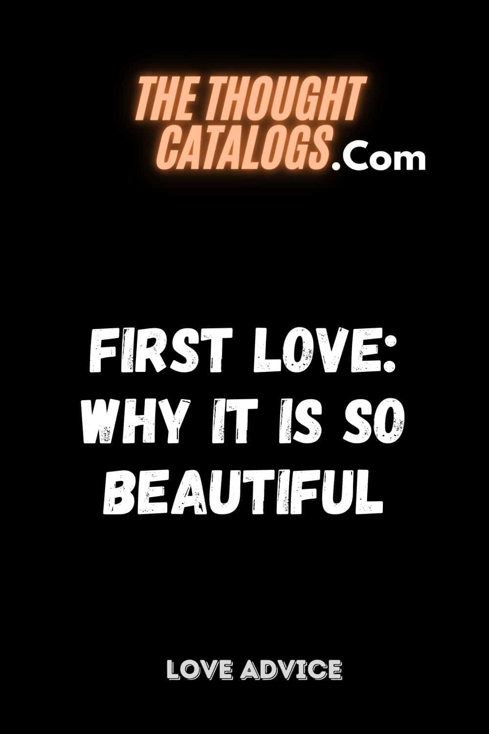 First Love: Why It Is So Beautiful