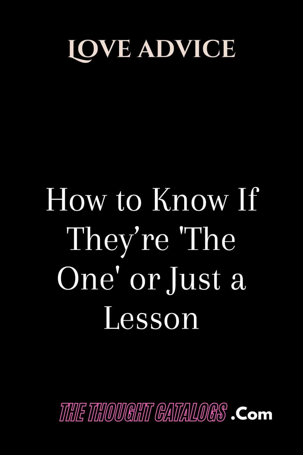 How to Know If They’re 'The One' or Just a Lesson