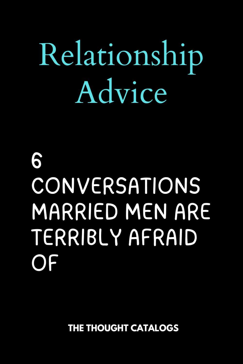 6 Conversations Married Men Are Terribly Afraid Of