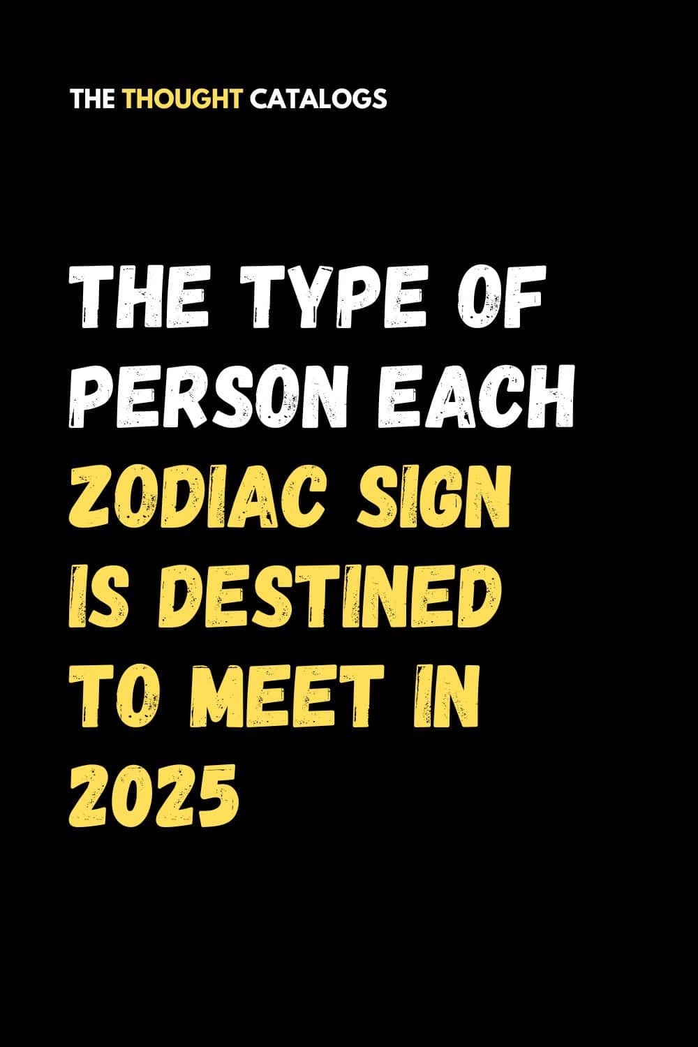 The Type Of Person Each Zodiac Sign Is Destined To Meet In 2025