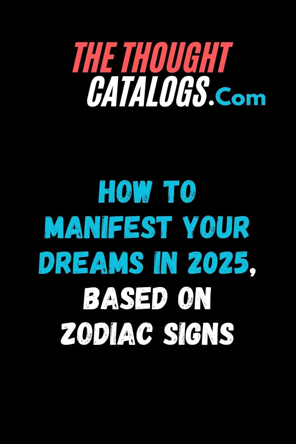 How To Manifest Your Dreams In 2025, Based On Zodiac Signs