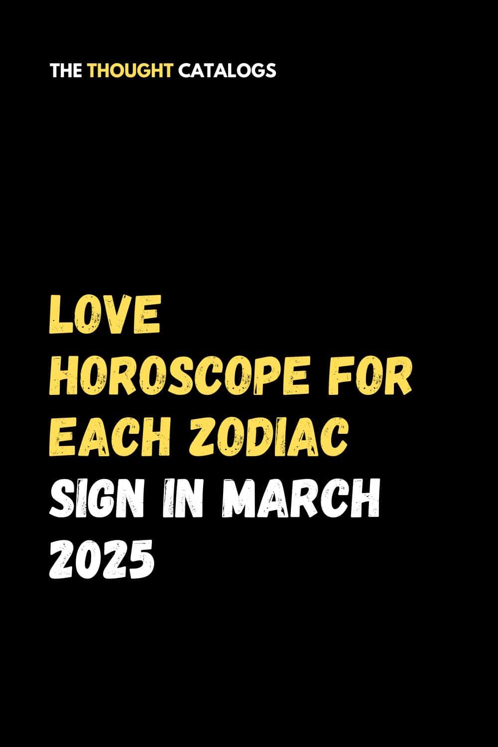 Love Horoscope For Each Zodiac Sign In March 2025