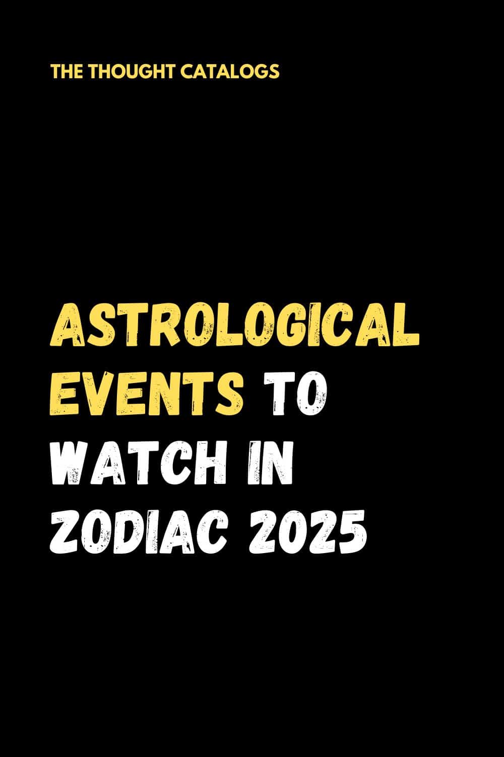 Astrological Events to Watch in Zodiac 2025