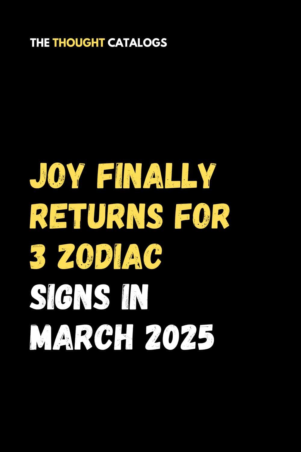 Joy Finally Returns For 3 Zodiac Signs In March 2025