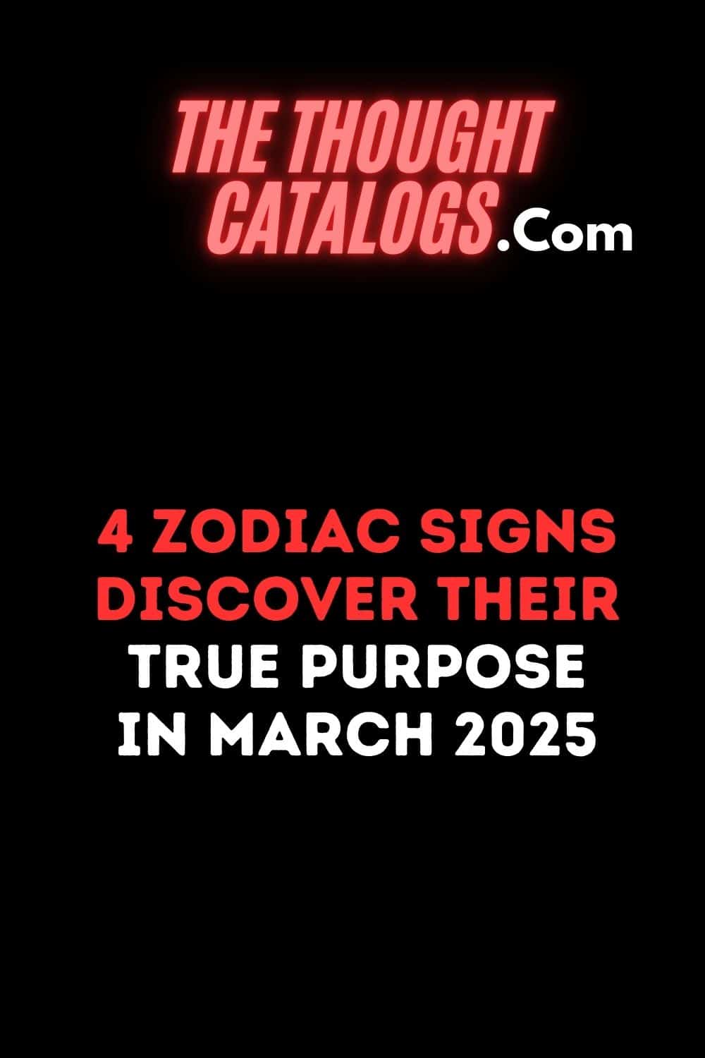 4 Zodiac Signs Discover Their True Purpose In March 2025