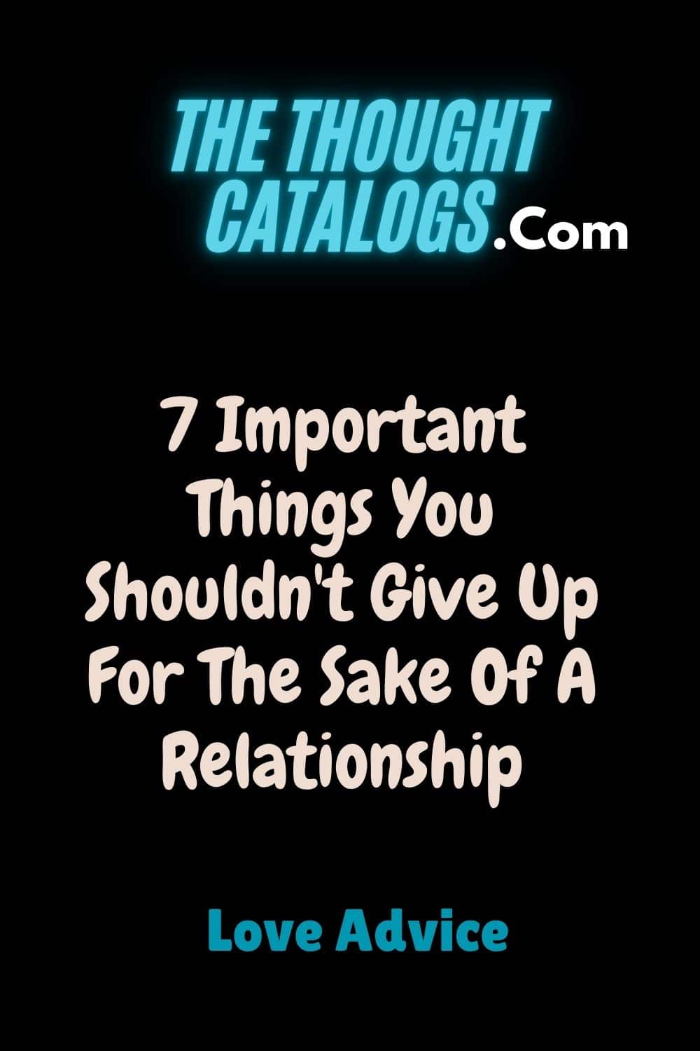 7 Important Things You Shouldn't Give Up For The Sake Of A Relationship