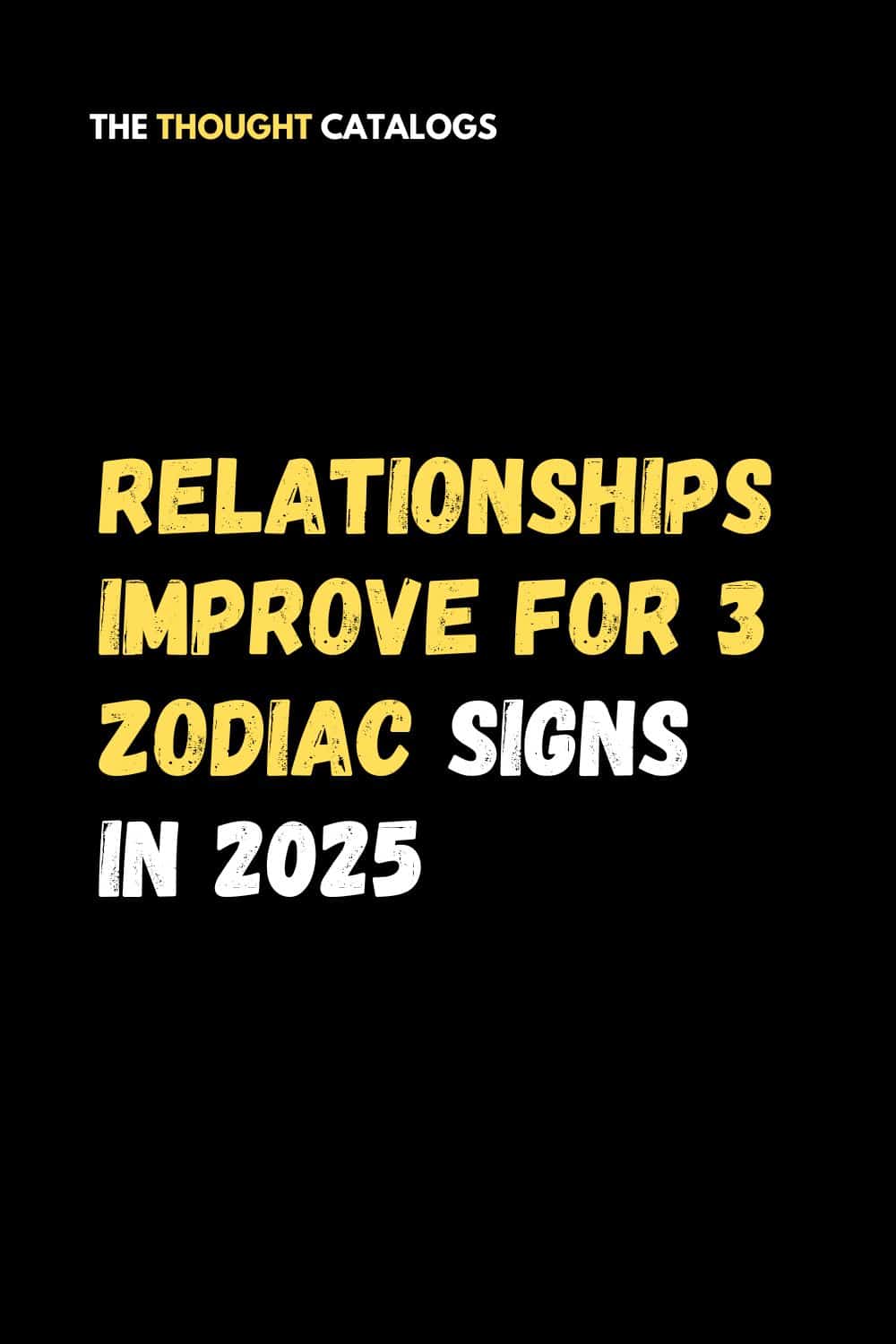 Relationships Improve For 3 Zodiac Signs In 2025