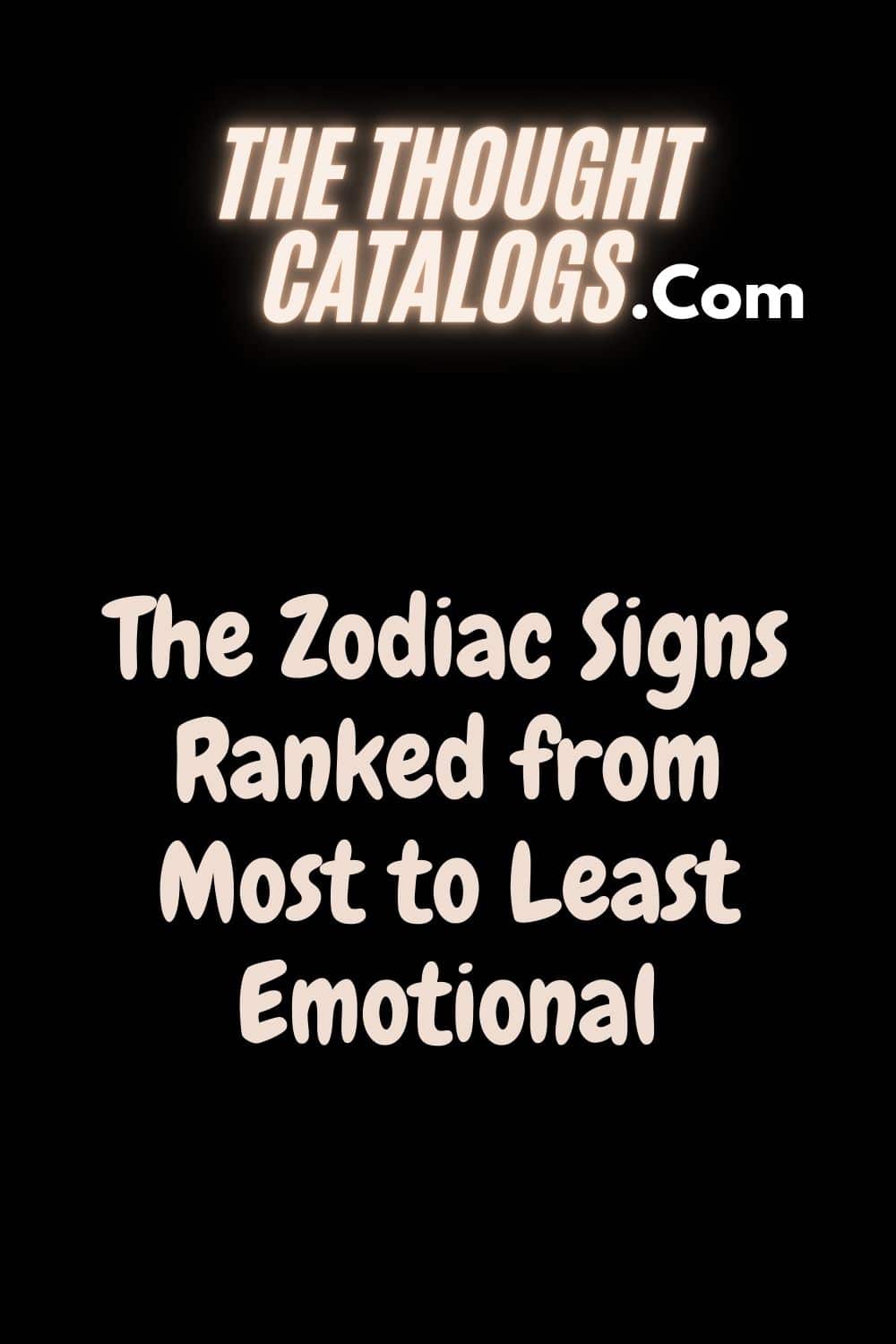 The Zodiac Signs Ranked from Most to Least Emotional