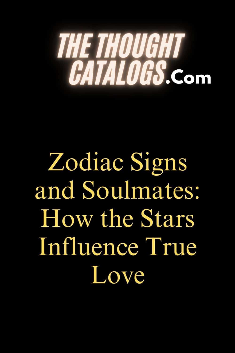 Zodiac Signs and Soulmates: How the Stars Influence True Love