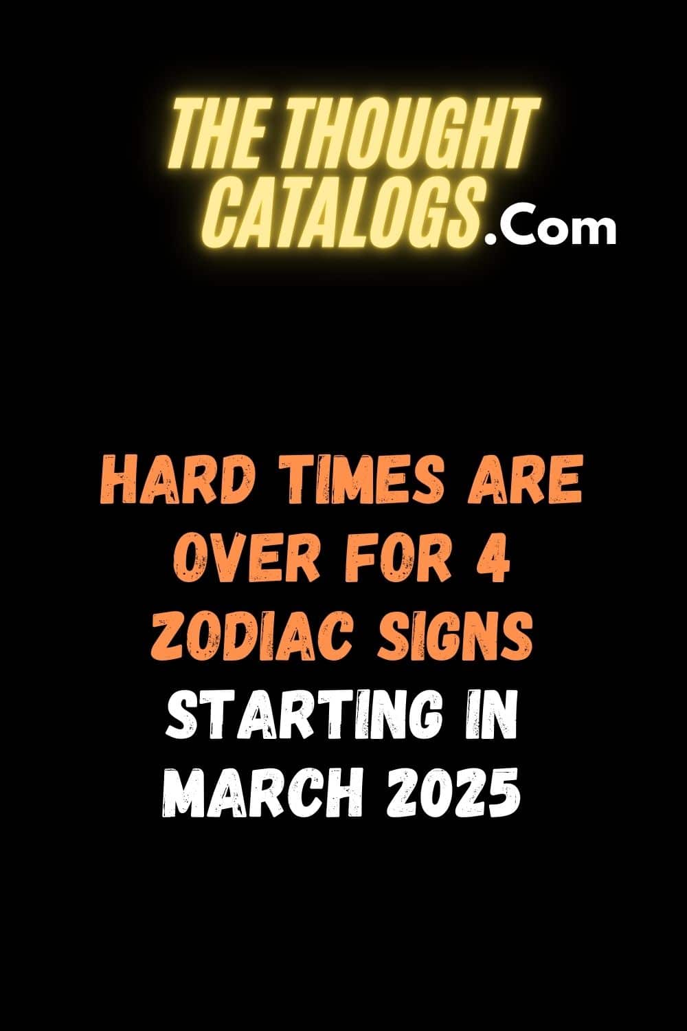 Hard Times Are Over For 4 Zodiac Signs Starting In March 2025