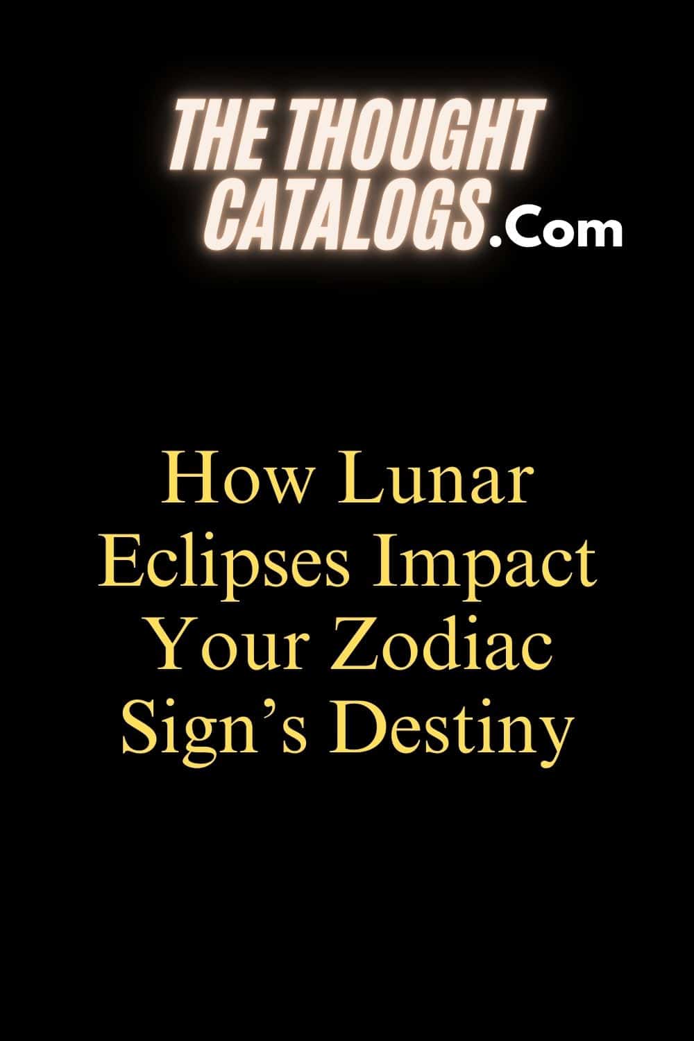 How Lunar Eclipses Impact Your Zodiac Sign’s Destiny