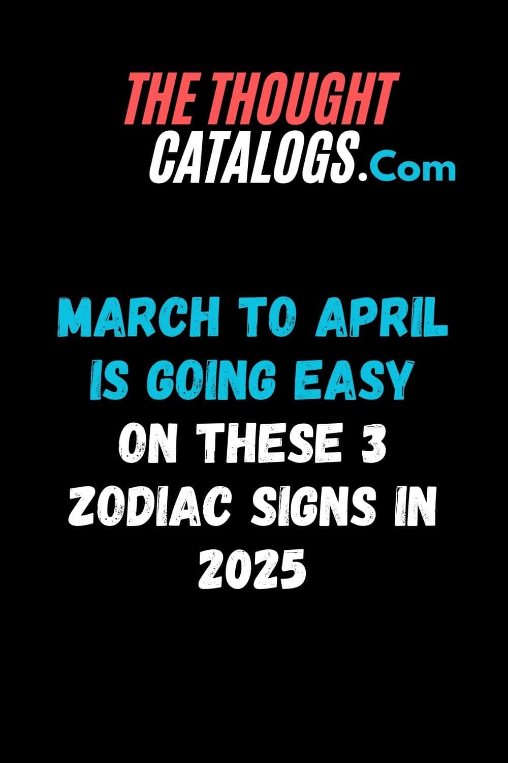 March To April Is Going Easy On These 3 Zodiac Signs In 2025