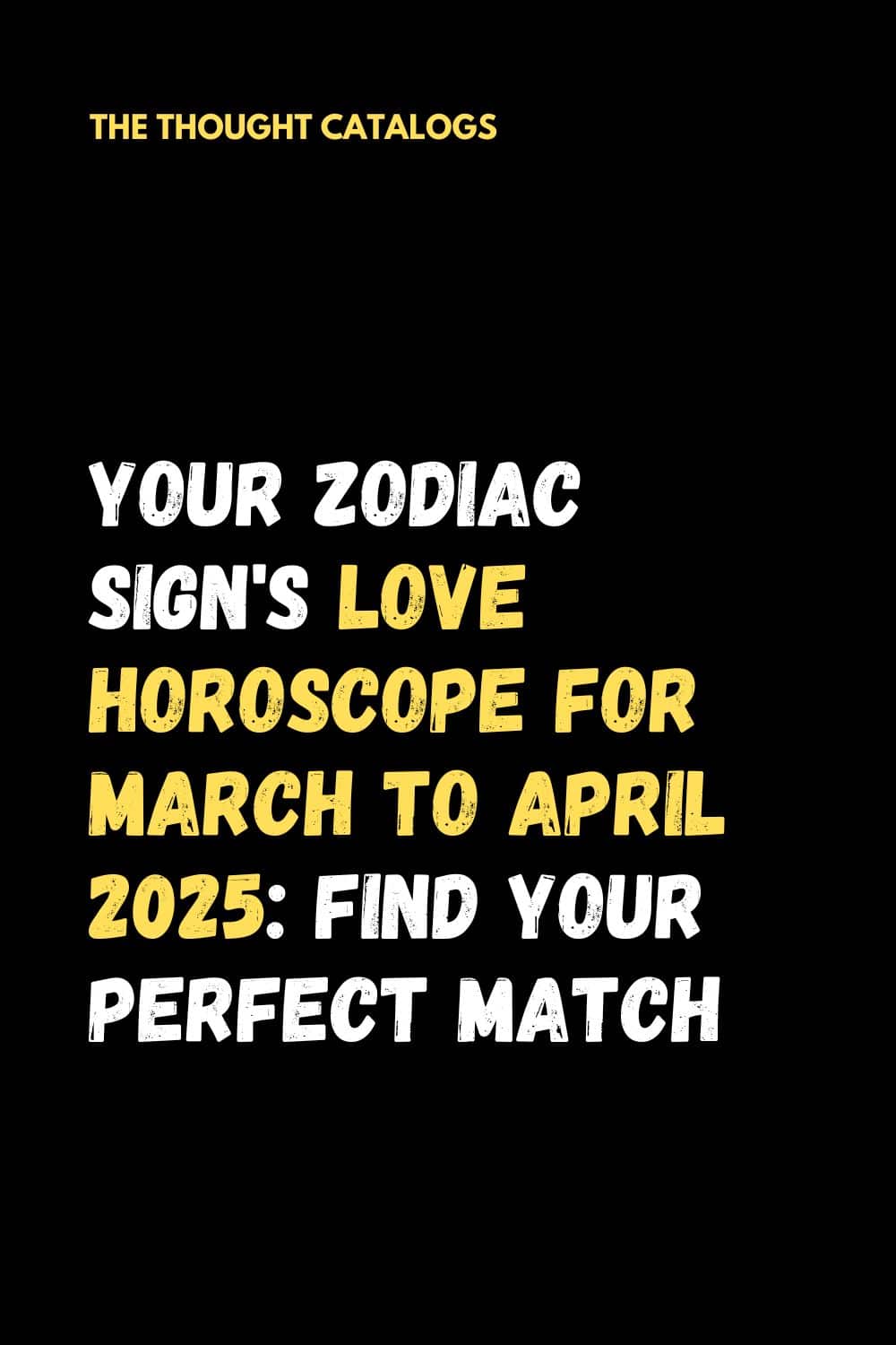 Your Zodiac Sign's Love Horoscope for March To April 2025: Find Your Perfect Match